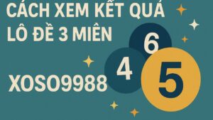 Cách xem kết quả lô đề 3 miền XOSO9988