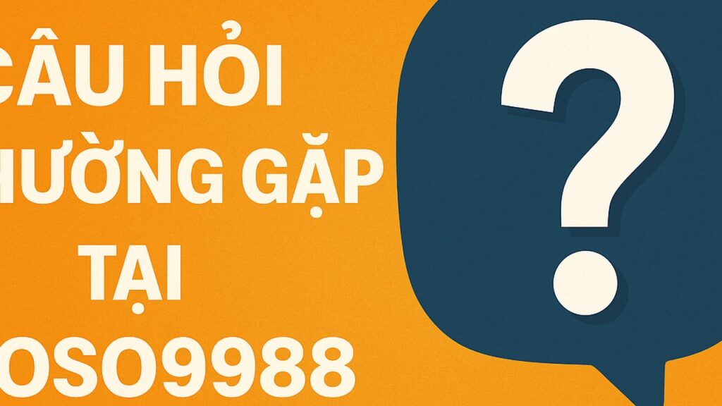 Câu hỏi thường gặp tại XOSO9988