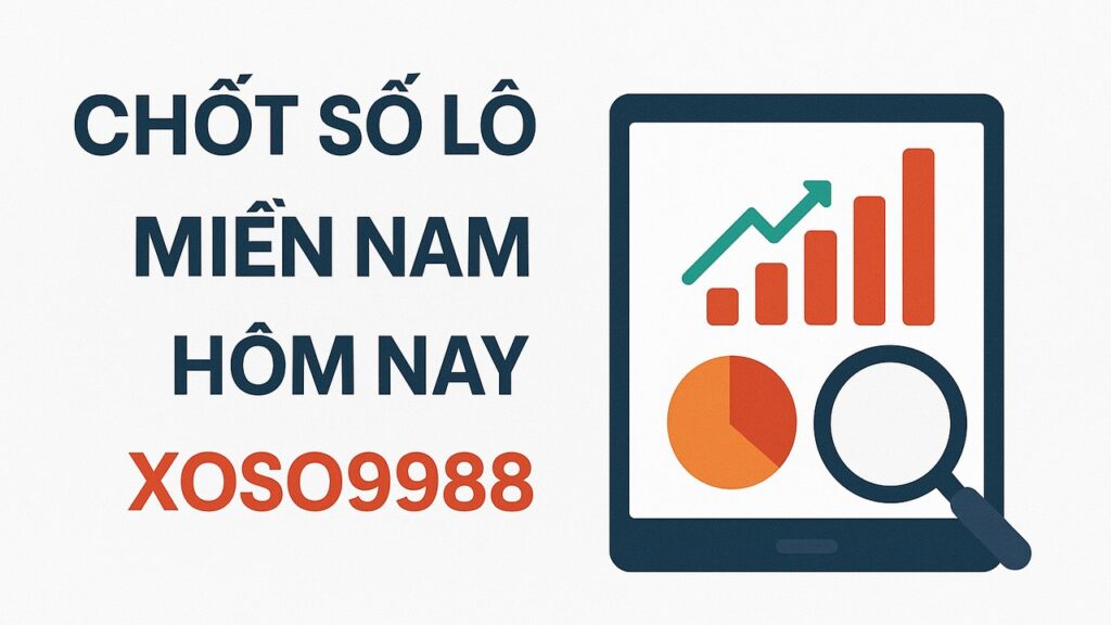 Chốt số lô đề miền Nam hôm nay XOSO9988