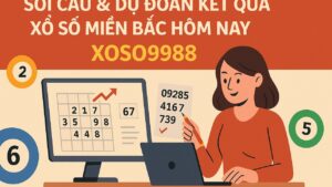Soi cầu và dự đoán KQXS miền Bắc hôm nay XOSO9988