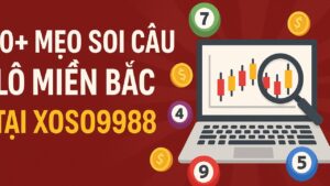 Top 10 mẹo soi cầu lô miền Bắc XOSO9988