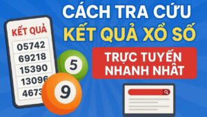 Cách tra cứu kết quả xổ số trực tuyến nhanh nhất
