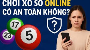 Chơi xổ số online có an toàn không