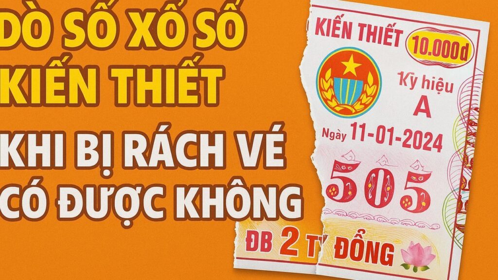 Dò xổ số kiến thiết khi bị rách vé có được không