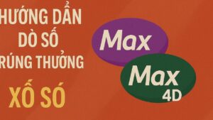 Hướng dẫn dò số trúng thưởng xổ số max 3d và max 4d