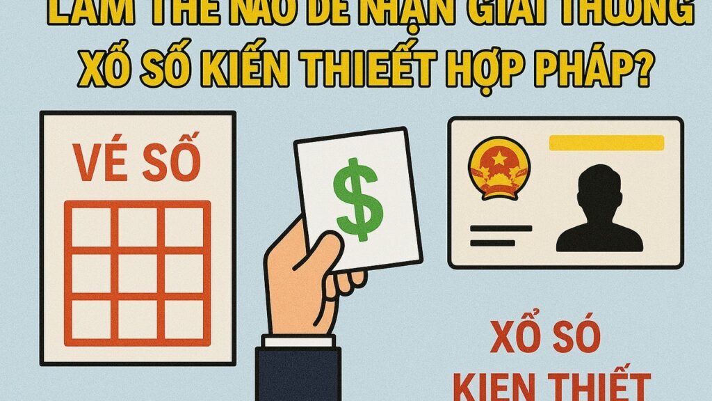 Làm thế nào để nhận giải thưởng xổ số kiến thiết