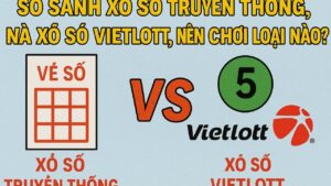 So sánh xổ số truyền thống và Vietlott