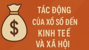 Tác động của xổ số đến kinh tế xã hội