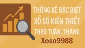 Thống kê đặc biệt xổ số kiến thiết theo tuần tháng